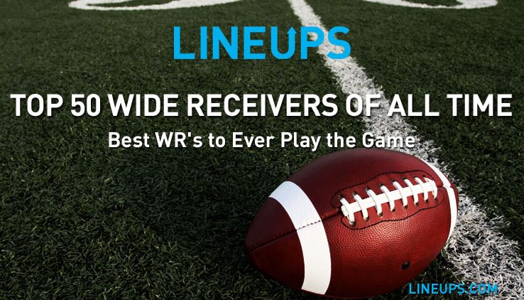 Top 50 Wide Receivers of All Time