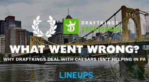 Why DraftKings Sportsbook Deal With Caesars Isn’t Bearing Fruit in PA