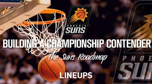 Phoenix Suns: Building a Lineup to Contend for a NBA Championship