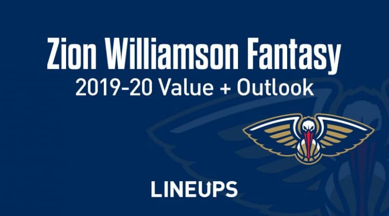 Zion Williamson Fantasy Outlook & Value 2019-2020