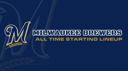 Milwaukee Brewers All-Time Starting Lineup/Roster