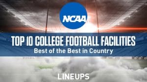 Top 10 Best College Football Facilities In The Country