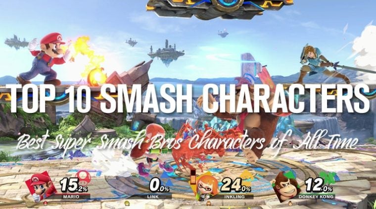Top 10 Best Super Smash Bros Characters of All Time