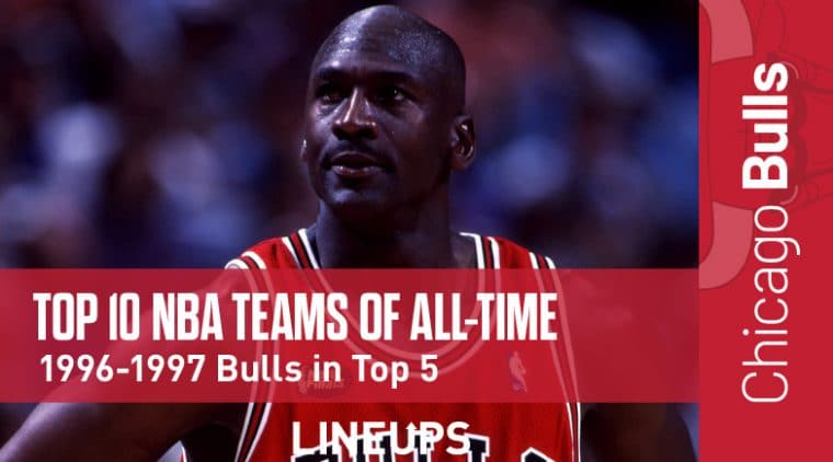 Top 10 NBA Teams Of All-Time