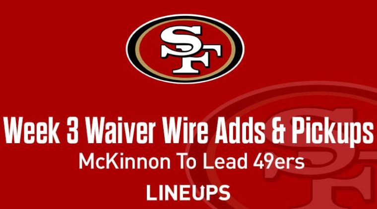 Week 3 Waiver Wire Top Pickups & Adds: Jerrick McKinnon To Lead Injured 49ers