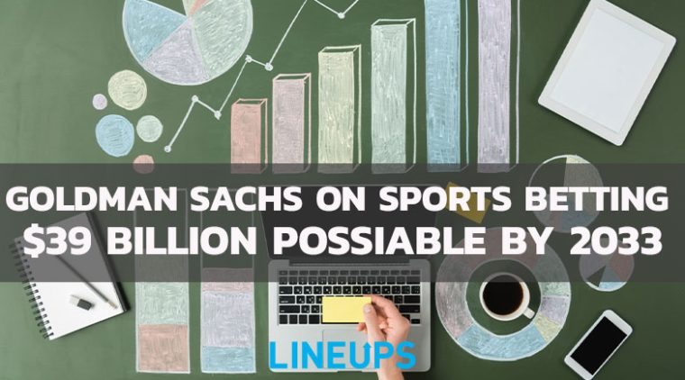 Goldman Sachs Report Sports Betting Could Reach $39 Billion by 2033