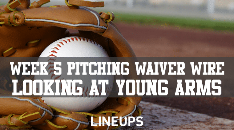 MLB Week 5 Pitching Waiver Wire: A Few Closers Worth Rostering