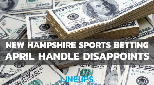 New Hampshire Sports Betting Reports Low April Numbers; $37.4M in Wagers
