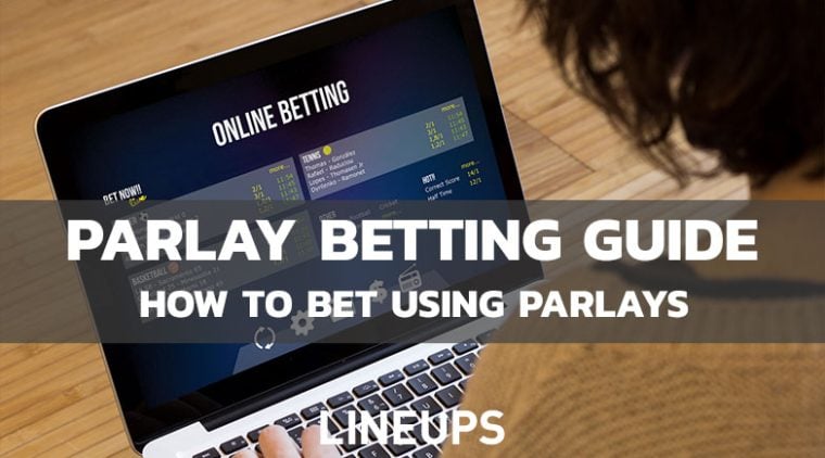 Guide to Parlay Betting: Everything You Need to Know About Parlays