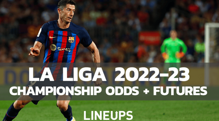 La Liga Odds 2022-23: Title Odds, Golden Boot, Relegation, & Top Four