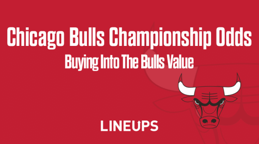 Is There Value On The Chicago Bulls NBA Championship Odds?