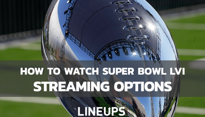 How To Watch Super Bowl LVI (Streaming Options & Free Trial)