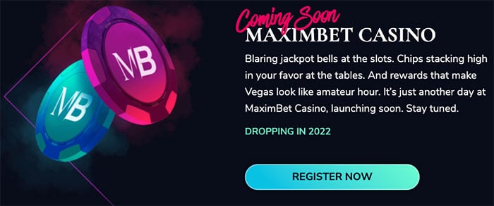MaximBet Casino Coming 2022