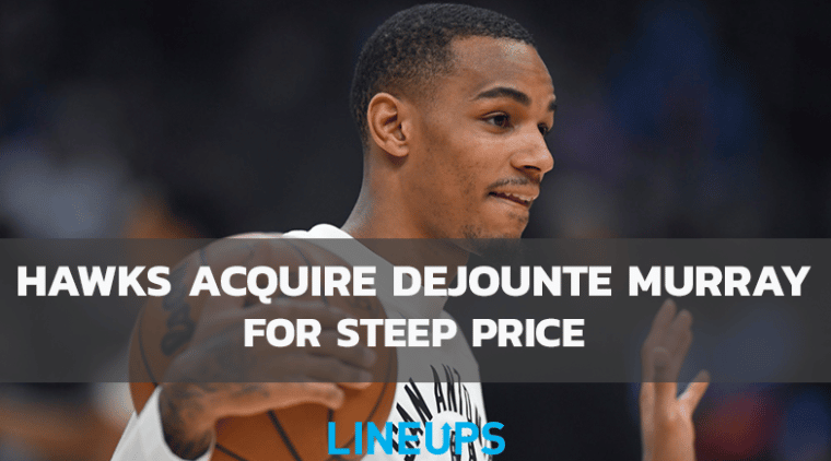 Hawks Acquire Dejounte Murray from Spurs Via Trade