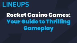 Rocket Casino Games: Your Guide to Thrilling Gameplay