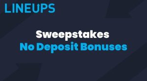 Sweepstakes No Deposit Bonuses: Your Complete Guide