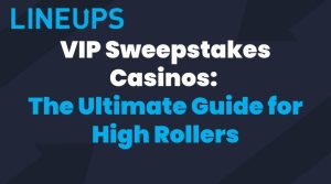 What Are VIP Sweepstakes Casino Programs?